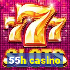 55h casino